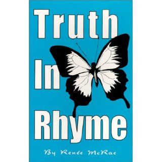 Truth In Rhyme Renee McRae 9780967054209 Books