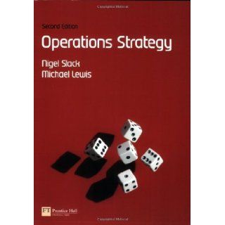 Operations Strategy by Slack, Nigel, Lewis, Mike [Prentice Hall, 2007] (Paperback) 2nd Edition Books