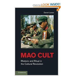 Mao Cult Rhetoric and Ritual in China's Cultural Revolution Daniel Leese 9780521193672 Books