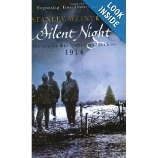 Silent Night The Remarkable Christmas Truce of 1914 Stanley Weintraub 9780684866222 Books