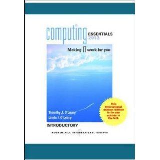 Computing Essentials 2013 Introductory (9780071314725) Timothy J. O'Leary, Linda I. O'Leary Books