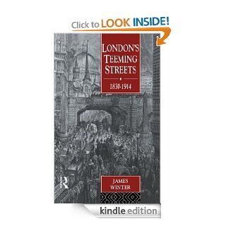 London's Teeming Streets, 1830 1914 eBook James Winter Kindle Store