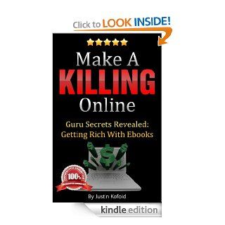 "Make Money"  Make A Killing Online   SHOCKING TRUTH MUST READ   Create an Autopilot Income from home even if you're flat broke eBook Make Money Online Kindle Store