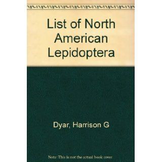 List of North American Lepidoptera Harrison G Dyar Books
