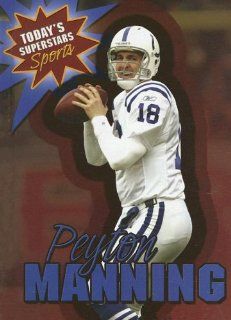 Peyton Manning (Today's Superstars Sports) Geoffrey M. Horn 9780836861839 Books