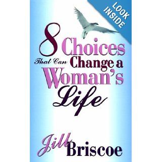 Eight Choices that Can Change a Woman's Life Jill Briscoe 9780877882084 Books