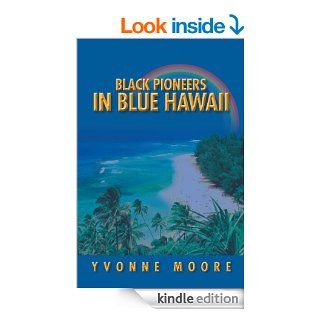 Black Pioneers in Blue Hawaii eBook Yvonne Moore Kindle Store
