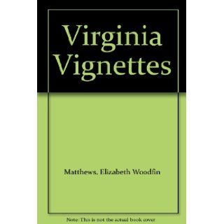 Virginia Vignettes Elizabeth Woodfin Matthews Books
