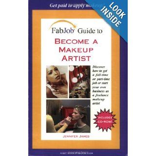 FabJob Guide to Become a Makeup Artist (FabJob Guides) Jennifer James 9781894638647 Books