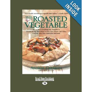 The Roasted Vegetable Andrea Chesman 9781458766311 Books