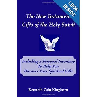 The New Testament Gifts of the Holy Spirit Kenneth Cain Kinghorn 9780975543566 Books
