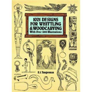 1001 Designs for Whittling and Woodcarving E. J. Tangerman 9780486283623 Books
