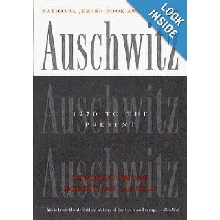 Auschwitz 1270 To the Present Deborah Dwork, Robert Jan Van Pelt 9780393316841 Books