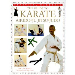 The Guide to Karate Judo, Aikido, Ju Jitsu (Practical Handbook) Fay Goodman 9780754805236 Books