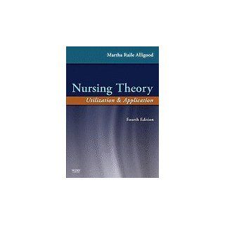 Nursing Theory Utilization &_Application 4TH EDITION Books