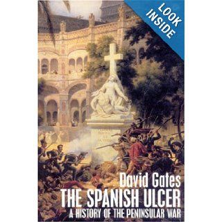 The Spanish Ulcer A History of the Peninsular War David Gates 9780712697309 Books