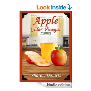 Apple Cider Vinegar Cures (Miracle Healers From The Kitchen)   Kindle edition by Sharon Daniels. Health, Fitness & Dieting Kindle eBooks @ .