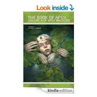 The Book of Apex Volume 4 of Apex Magazine   Kindle edition by Catherynne M. Valente, Elizabeth Bear, Christopher Barzak, Genevieve Valentine, Lynne M. Thomas. Science Fiction & Fantasy Kindle eBooks @ .