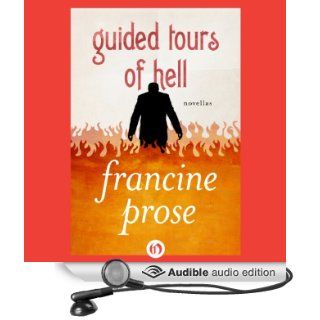Guided Tours of Hell Novellas (Audible Audio Edition) Francine Prose, Kyle McCarley Books