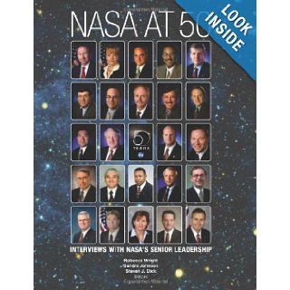 NASA at 50 Interviews with NASA's Senior Leadership Steven J. Dick, Rebecca Wright, NASA History Office 9781481987684 Books