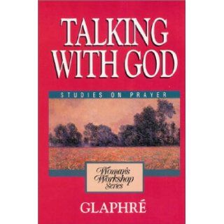 Talking With God Glaphre 9780310453017 Books