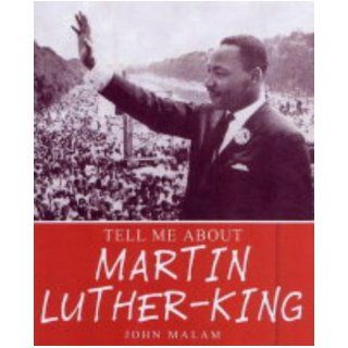 Martin Luther King (Tell Me About) John Malam 9780237528164 Books
