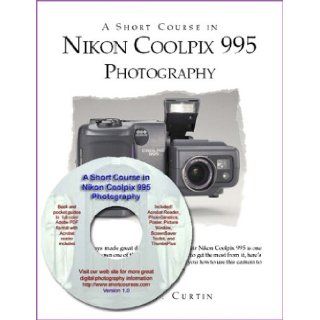 A Short Course in Nikon 995 Photography/e book Dennis Curtin 9781928873198 Books