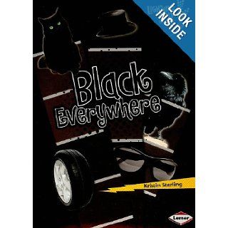 Black Everywhere (Lightning Bolt Books) Kristin Sterling 9780761356608 Books