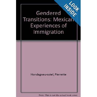 Gendered Transitions Mexican Experiences  of Immigration (9780520075139) Pierrette Hondagneu Sotelo Books
