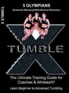 TUMBLE X (The Ultimate Training Guide for both Coaches & Athletes) Mike Ferralli, Jamie Dantzscher, Mohini Bhardwaj, Kristen Maloney, Morgan White, Kate Richardson Movies & TV