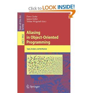 Aliasing in Object Oriented Programming Types, Analysis and Verification (Lecture Notes in Computer Science / Programming and Software Engineering) David Clarke, Tobias Wrigstad, James Noble 9783642369452 Books