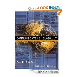Communicating Globally eBook Don E Schultz, Philip J. Kitchen Kindle Store