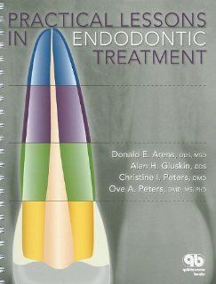 Practical Lessons in Endodontic Treatment (9780867154832) Donald E. Arens Books
