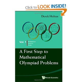 A First Step to Mathematical Olympiad Problems (Mathematical Olympiad Series) (9789814273879) Derek Holton Books