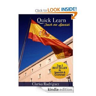 Quick Learn. Teach Me Spanish   Kindle edition by Clarisa Rodriguez. Reference Kindle eBooks @ .