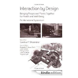 Interaction by Design Bringing People and Plants Together for Health and Well Being An International Symposium   Kindle edition by Candice Shoemaker, Elizabeth R. Messer Diehl, Jack Carman, Nancy Carman, Jane Stoneham, Virginia I. Lohr. Professional &