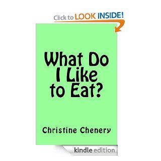 What Do I Like To Eat? eBook Christine Chenery Kindle Store