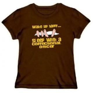 wake up happy sleep with a Correctional Officer Women T Shirt Clothing
