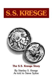 The S. S. Kresge Story Stanley S. Kresge, Steve Spilos Books