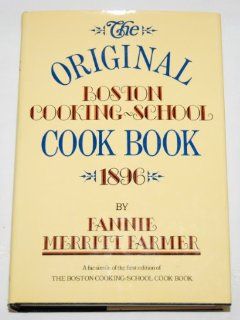 The Original Fannie Farmer 1896 Cookbook   A Facsimile of the First Edition, Originally Published in 1896 Books