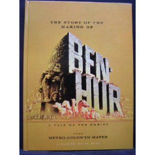 The Story of the Making of Ben Hur A Tale of The Christ Genearl Lew Wallace Books