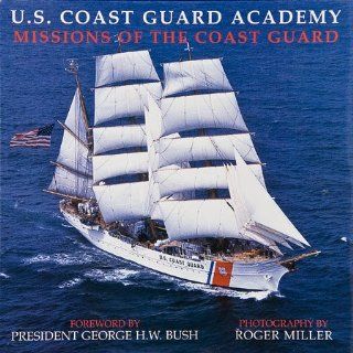 U.S. Coast Guard Academy (9780911897531) Ron Pilling, Roger Miller, George Bush Books