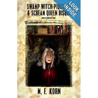 Swamp Witch Piquante and Scream Queen Bisque (Over a Bed of Rice) M. F. Korn, Jason Just 9781931095785 Books