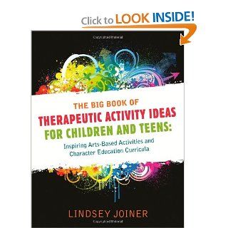 The Big Book of Therapeautic Activity Ideas for Children and Teens Inspiring Arts Based Activities and Character Education Curricula 9781849058650 Medicine & Health Science Books @