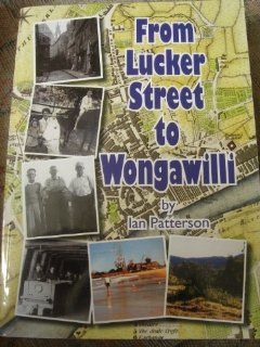 From Lucker Street to Wongawilli Ian Patterson 9780954879365 Books