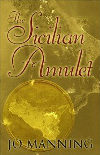 The Sicilian Amulet Jo Manning 9781594141812 Books