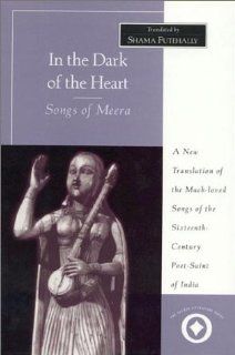 In the Dark of the Heart Songs of Meera (Sacred Literature Series) (9780761990017) Shama Futehally Books