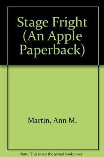 Stage Fright (An Apple Paperback) Ann M. Martin 9780590436199 Books