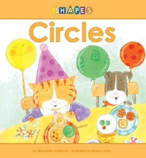 Circles (Shapes) Marybeth Lorbiecki, Sharon Lane Holm 9781602700437 Books