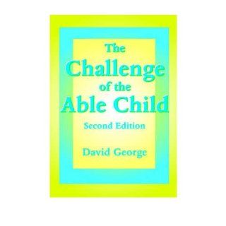 The Challenge of the Able Child (Paperback)   Common By (author) David George 0884854636239 Books